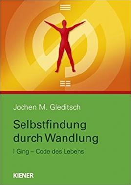 Gleditsch, Selbstfindung durch Wandlung – Code des Lebens im I Ging