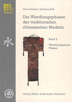 Lorenzen, Die Wandlungsphasen der traditionellen chinesischen Medizin - Band 5 - Wasser