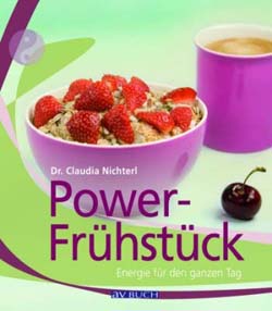 Nichterl, POWER FRÜHSTÜCK - Energie für den ganzen Tag